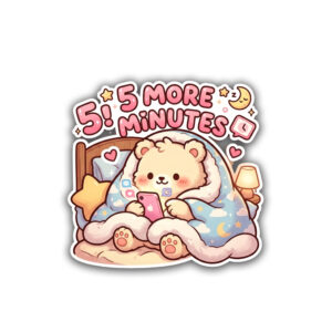 "5 MORE MINUTES"STICKER