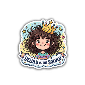 "DELULU IS THE SOLULU"STICKER