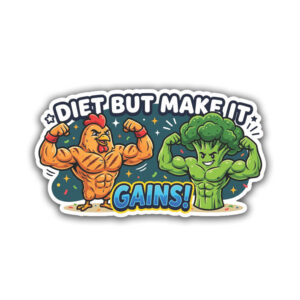 "DIET BUT MAKE IT GAINS"STICKER