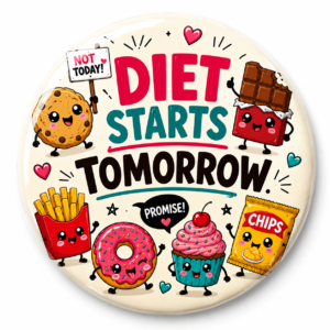 "DIET STARTS TOMORROW" 58 MM ROUND FRIDGE MAGNET