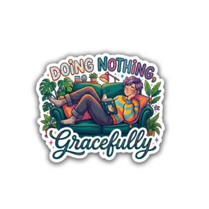 "DOING NOTHING GRACEFULLY"STICKER