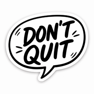 "DON’T QUIT"STICKER