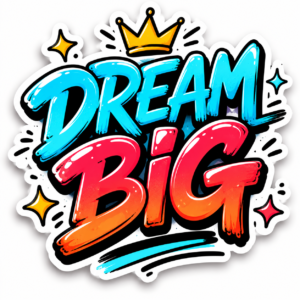 "DREAM BIG"STICKER