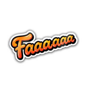 "FAAAAAAA" STICKER
