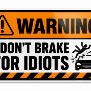 "I DON'T BREAK FOR IDIOTS"STICKER FOR BIKE RIDERS