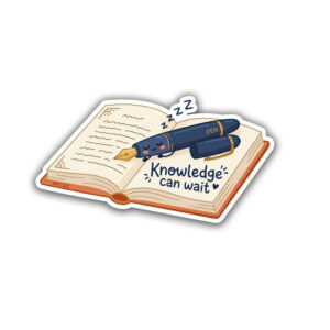 "KNOWLEDGE CAN WAIT"STICKER