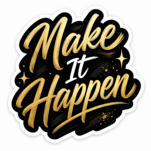 "MAKE IT HAPPEN"STICKER