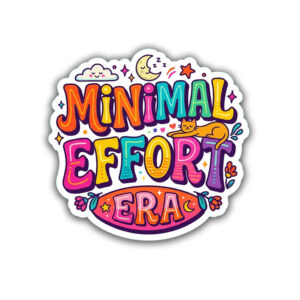 "MINIMAL EFFORT ERA"STICKER