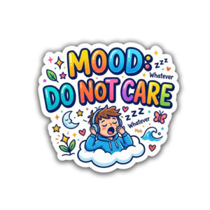 "MOOD.. DO NOT CARE"STICKER