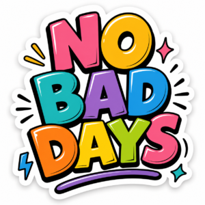 "NO BAD DAYS"STICKER