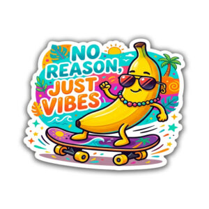 " NO REASION JUST VIBES"STICKER