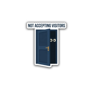 "NOT ACCEPTING VISITORS" STICKER
