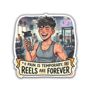 "PAIN IS TEMPORARY REELS ARE FORVEVR BOY/GIRL"STICKER