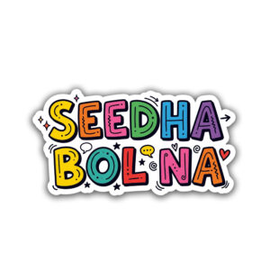 "SEEDHA BOL NA"STICKER