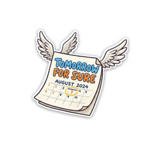 "TOMORROW FOR SURE"STICKER