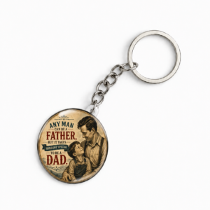 "ANY MAN CAN BE A FATHER"44 MM KEYCHAIN
