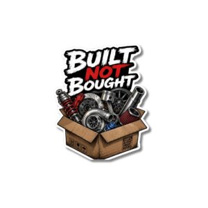 " BUILT NOT BOUGHT 2"STICKER