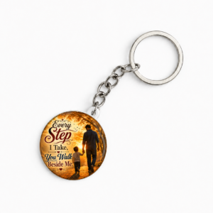 " EVEVRY STEP I TAKE YOU WALK BESIDE ME"44 MM KEYCHAIN