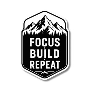 "FOCUS • BUILD • REPEAT"STICKER