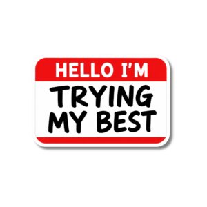 "HELLO I'M TRYING MY BEST"STICKER