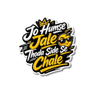 "JO HUMSE JALE THODA SIDE SE CHALE"STICKER