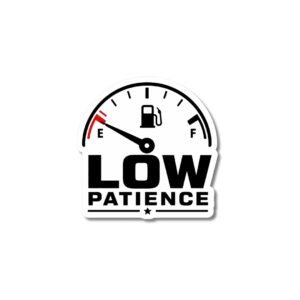 "LOW PATIENCE"STICKER