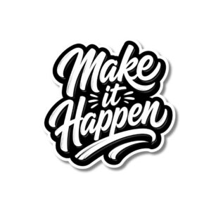 "MAKE IT HAPPEN"STICKER