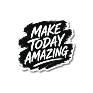 "MAKE TODAY AMAZING"STICKER
