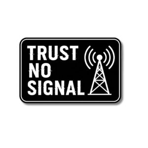 "TRUST NO SIGNAL"STICKER