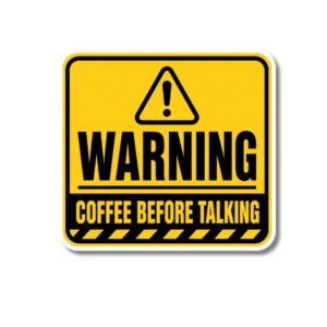 "WARNING – COFFEE BEFORE TALKING"STICKER