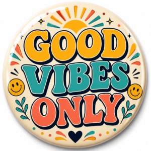 "GOOD VIBES ONLY" 44MM/58MM ROUND PIN BADGE