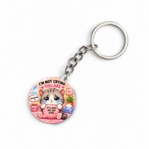 "I AM NOT CRYING" ROUND 44 MM/58 MM KEYCHAIN