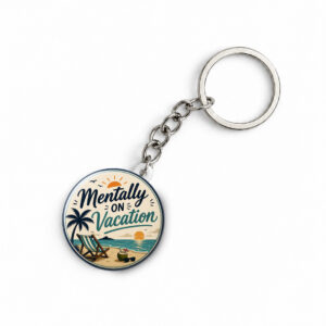 "MENTALLY ON VACATION 2" ROUND 44 MM/58 MM KEYCHAIN