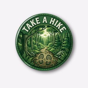 "TAKE A HIKE" 44MM/58MM ROUND PIN BADGE