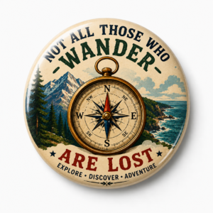 "WANDER ARE LOST" 44MM/58MM ROUND PIN BADGE